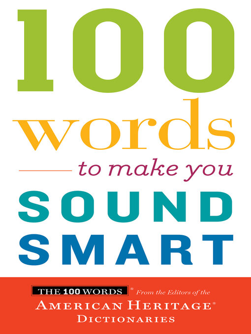 Title details for 100 Words to Make You Sound Smart by Editors of the American Heritage Dictionaries - Wait list